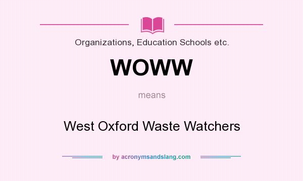 What does WOWW mean? It stands for West Oxford Waste Watchers