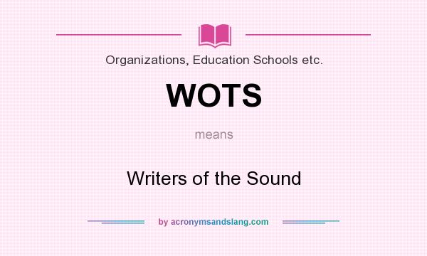 What does WOTS mean? It stands for Writers of the Sound