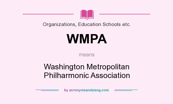 What does WMPA mean? It stands for Washington Metropolitan Philharmonic Association
