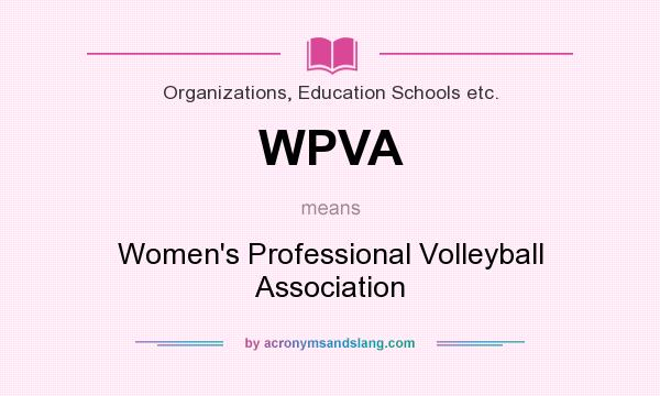What does WPVA mean? It stands for Women`s Professional Volleyball Association