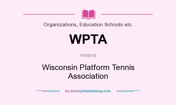 What does WPTA mean? It stands for Wisconsin Platform Tennis Association