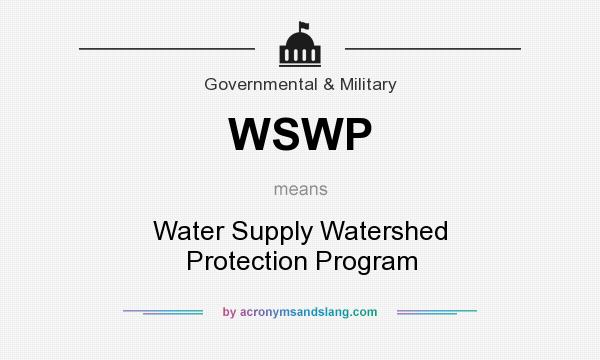 What does WSWP mean? It stands for Water Supply Watershed Protection Program