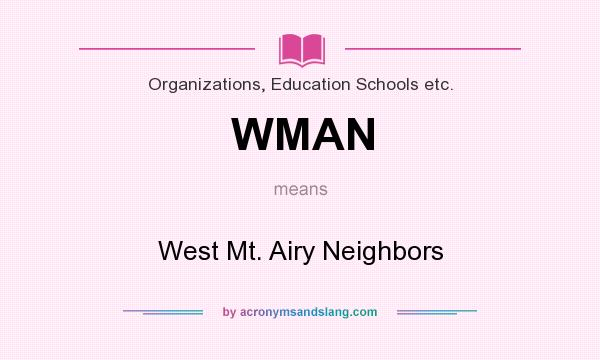 What does WMAN mean? It stands for West Mt. Airy Neighbors