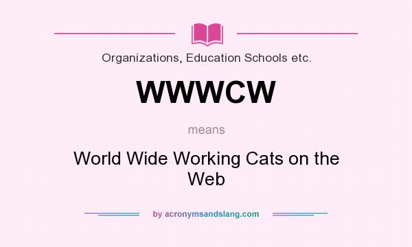 What does WWWCW mean? It stands for World Wide Working Cats on the Web