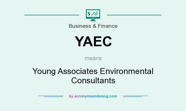 What does YAEC mean? It stands for Young Associates Environmental Consultants