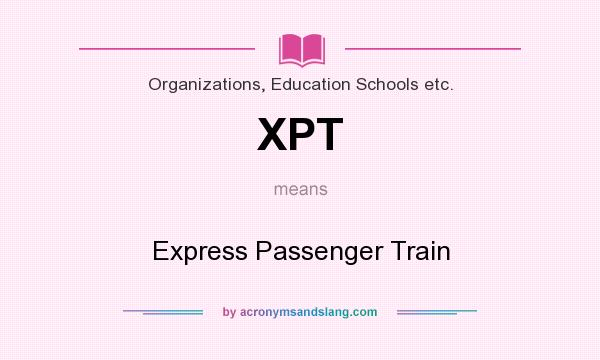 What does XPT mean? It stands for Express Passenger Train