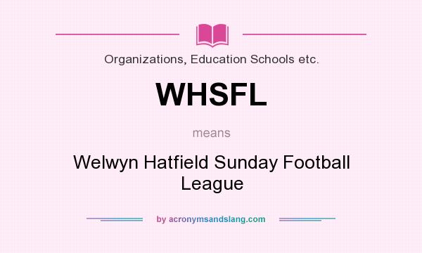 What does WHSFL mean? It stands for Welwyn Hatfield Sunday Football League