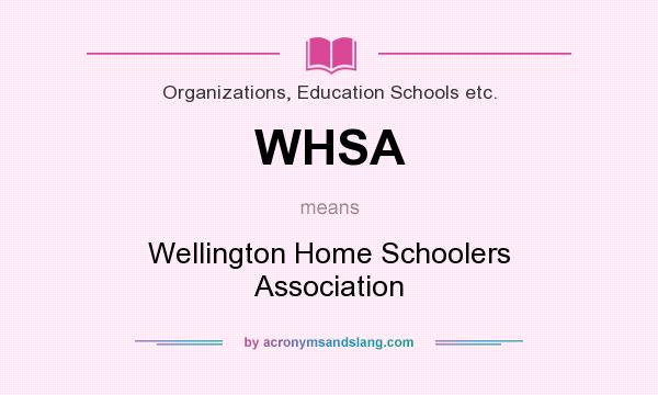 What does WHSA mean? It stands for Wellington Home Schoolers Association