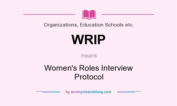 What does WRIP mean? It stands for Women`s Roles Interview Protocol