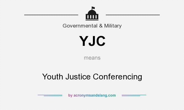 What does YJC mean? It stands for Youth Justice Conferencing
