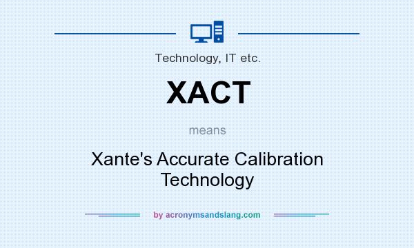What does XACT mean? It stands for Xante`s Accurate Calibration Technology