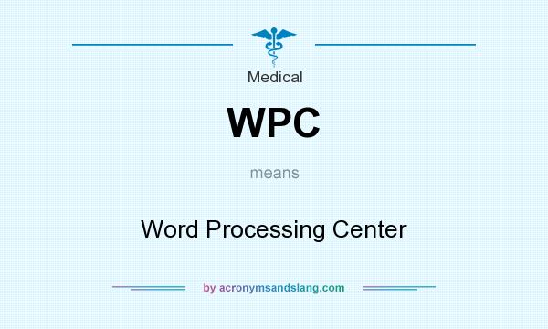 What does WPC mean? It stands for Word Processing Center