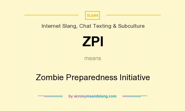 What does ZPI mean? It stands for Zombie Preparedness Initiative