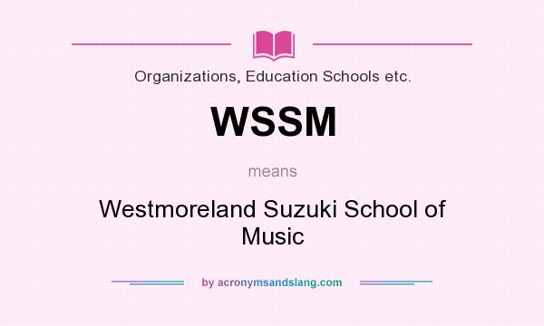 What does WSSM mean? It stands for Westmoreland Suzuki School of Music