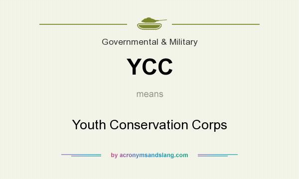 What does YCC mean? It stands for Youth Conservation Corps