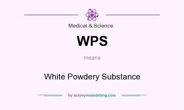 What does WPS mean? It stands for White Powdery Substance