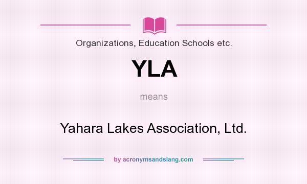 What does YLA mean? It stands for Yahara Lakes Association, Ltd.