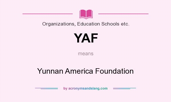What does YAF mean? It stands for Yunnan America Foundation