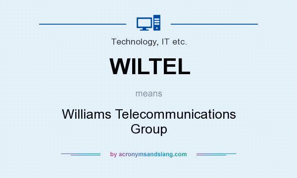 What does WILTEL mean? It stands for Williams Telecommunications Group