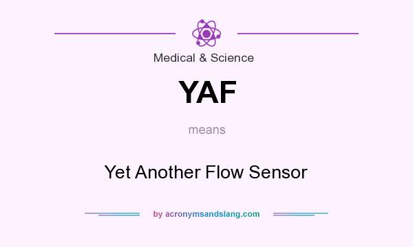 What does YAF mean? It stands for Yet Another Flow Sensor