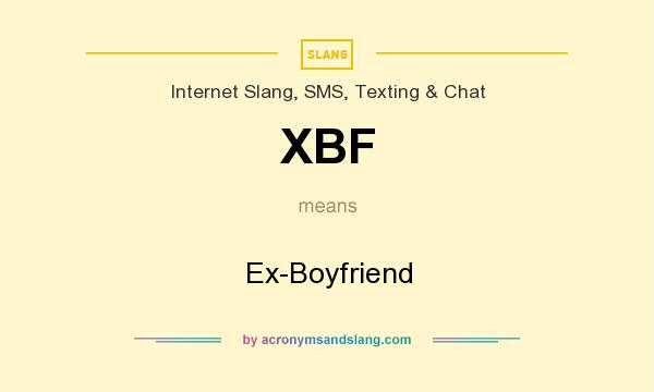 What does XBF mean? It stands for Ex-Boyfriend