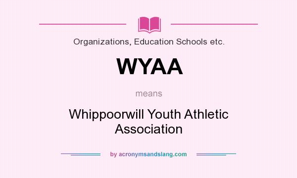 What does WYAA mean? It stands for Whippoorwill Youth Athletic Association