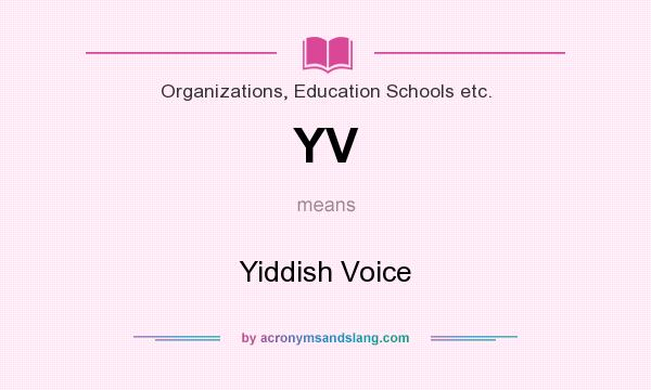 What does YV mean? It stands for Yiddish Voice
