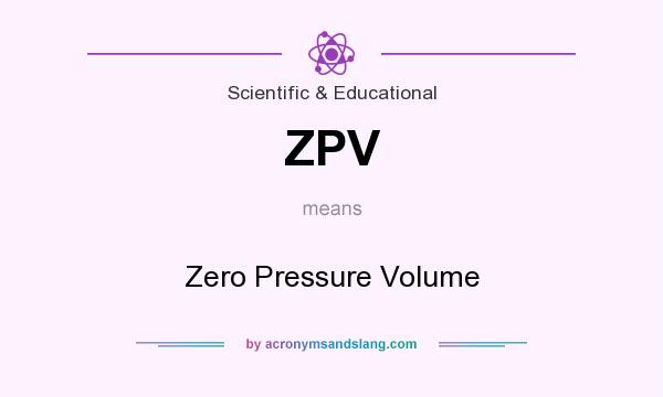 What does ZPV mean? It stands for Zero Pressure Volume