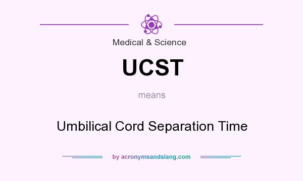 What does UCST mean? It stands for Umbilical Cord Separation Time