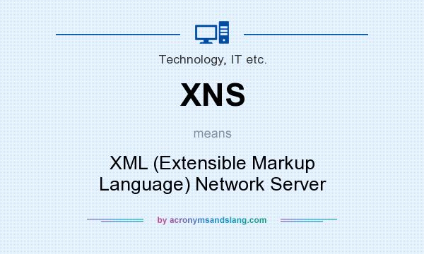 What does XNS mean? It stands for XML (Extensible Markup Language) Network Server
