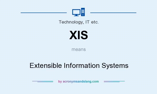 What does XIS mean? It stands for Extensible Information Systems