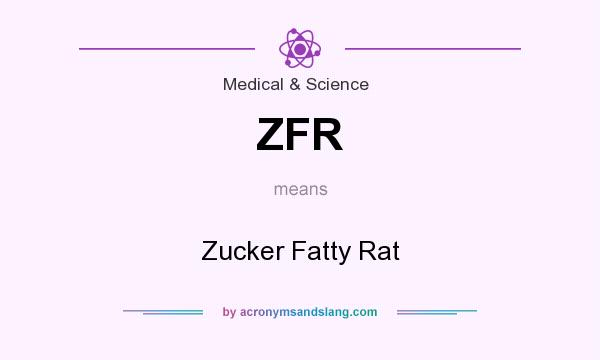 What does ZFR mean? It stands for Zucker Fatty Rat