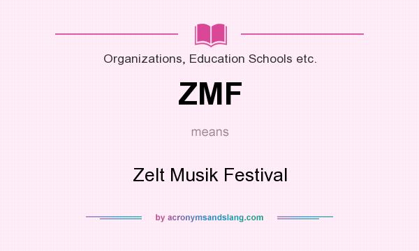 What does ZMF mean? It stands for Zelt Musik Festival