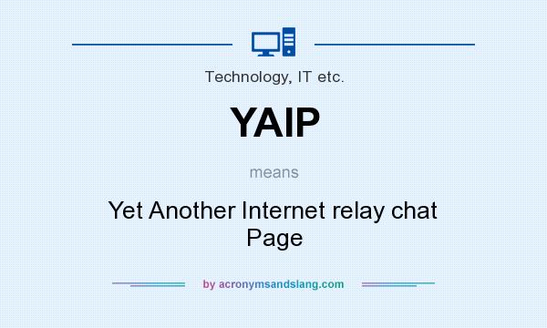 What does YAIP mean? It stands for Yet Another Internet relay chat Page