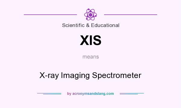 What does XIS mean? It stands for X-ray Imaging Spectrometer