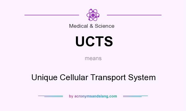 What does UCTS mean? It stands for Unique Cellular Transport System