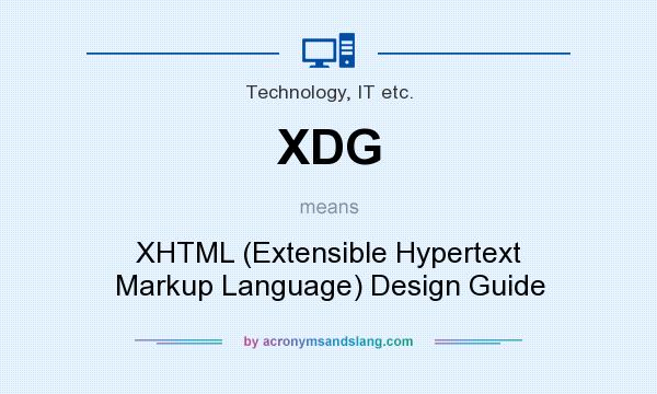 What does XDG mean? It stands for XHTML (Extensible Hypertext Markup Language) Design Guide