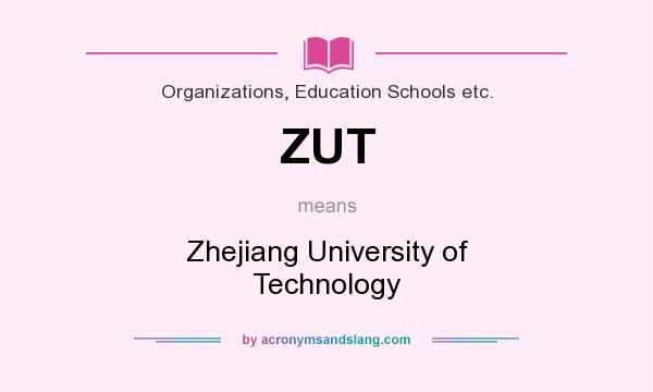 What does ZUT mean? It stands for Zhejiang University of Technology