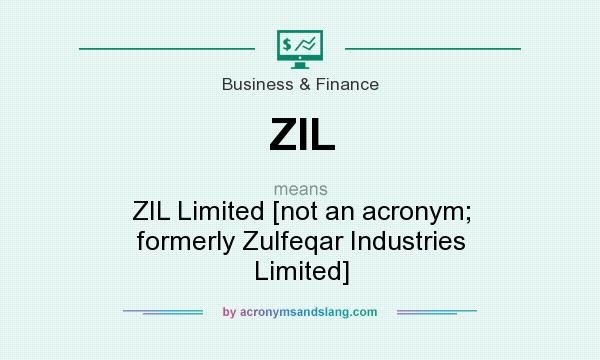 What does ZIL mean? It stands for ZIL Limited [not an acronym; formerly Zulfeqar Industries Limited]