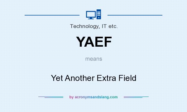 What does YAEF mean? It stands for Yet Another Extra Field