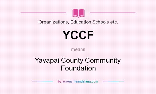 What does YCCF mean? It stands for Yavapai County Community Foundation