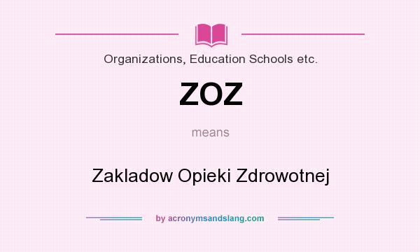 What does ZOZ mean? It stands for Zakladow Opieki Zdrowotnej