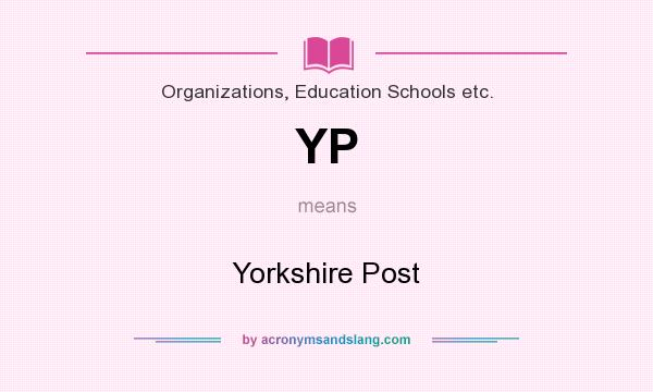 What does YP mean? It stands for Yorkshire Post