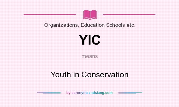 What does YIC mean? It stands for Youth in Conservation