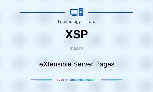 What does XSP mean? It stands for eXtensible Server Pages