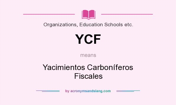 What does YCF mean? It stands for Yacimientos Carboníferos Fiscales