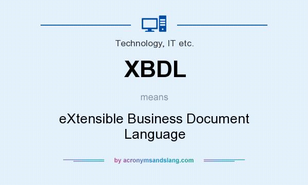 What does XBDL mean? It stands for eXtensible Business Document Language