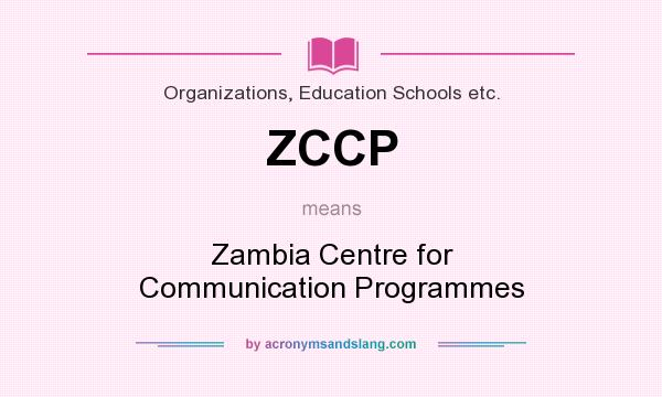 What does ZCCP mean? It stands for Zambia Centre for Communication Programmes
