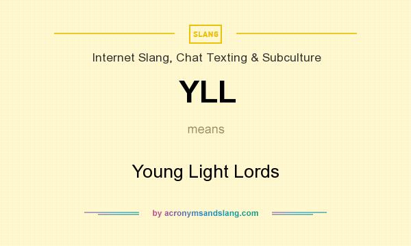 What does YLL mean? It stands for Young Light Lords