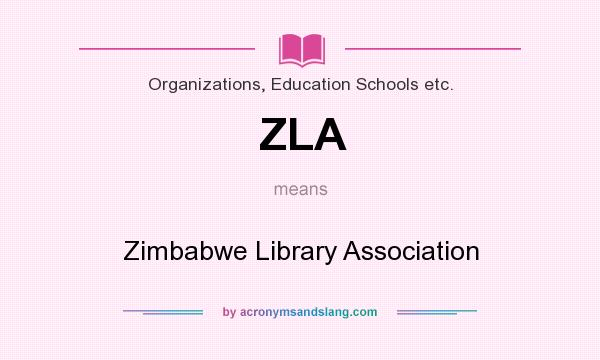 What does ZLA mean? It stands for Zimbabwe Library Association